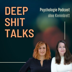 DEEP SHIT TALKS - Psychologie-Podcast