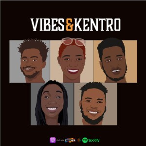 Vibes and Kentro Podcast