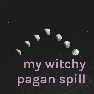 my witchy pagan spill