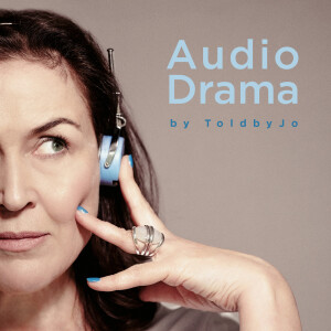 Audio Drama by ToldbyJo