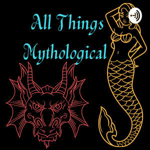 All Things Mythological