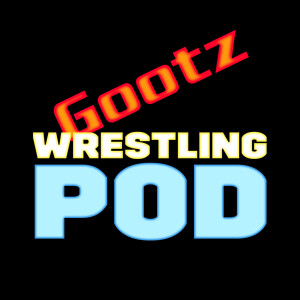 Gootz’s Wrestling Pod