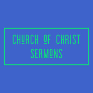 Church of Christ Sermons
