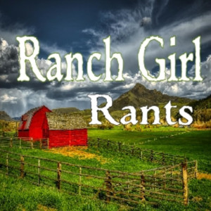 Ranch Girl Rants