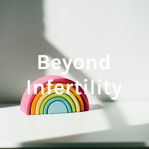 Beyond Infertility