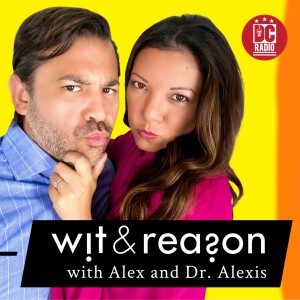 Wit and Reason with Alex and Dr. Alexis