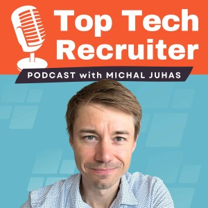 Top Tech Recruiter Podcast with Michal Juhas