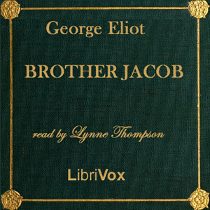 Brother Jacob by George Eliot (1819 - 1880)