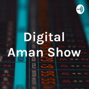 Digital Aman Show | Content Creation & Personal Branding Podcast