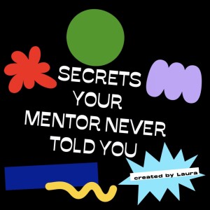 Secrets Your Mentor Never Told You