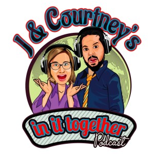 J & Courtney's In It Together: Mental Health & Healing Trauma