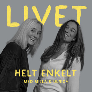 Livet helt enkelt med Milla & Ulrica