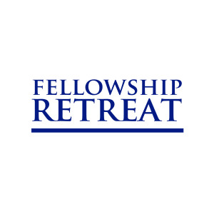 podcast – Fellowship Retreat