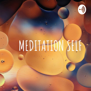 MEDITATION SELF