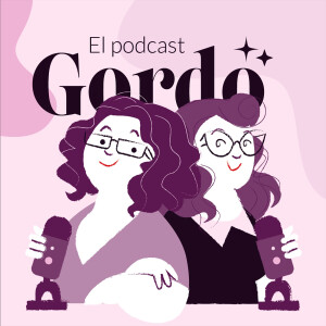El podcast Gordo