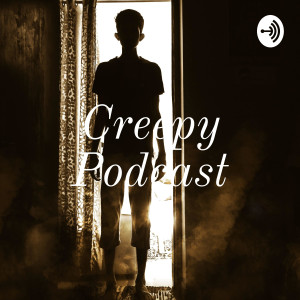 Creepy Podcast