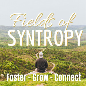 Fields of Syntropy - The Regenerative Podcast