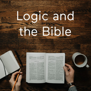 Logic and the Bible