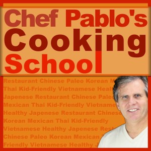 Chef Pablo’s Cooking School Podcast
