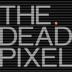 The Dead Pixel Podcast