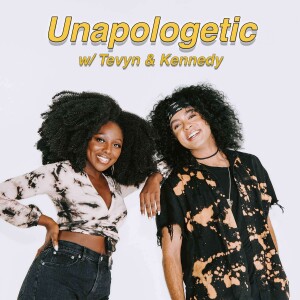 Unapologetic with Tevyn & Kennedy