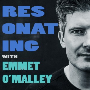 Resonating with Emmet O’Malley