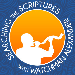 Searching the Scriptures with Watchman Alexander