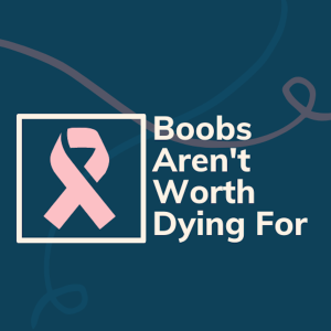 Boobs Aren’t Worth Dying For - Integrative Health and Breast Cancer Recovery