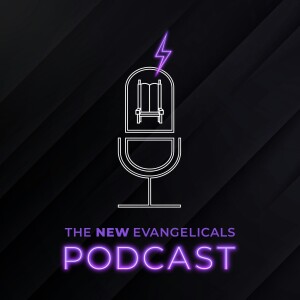 The New Evangelicals Podcast