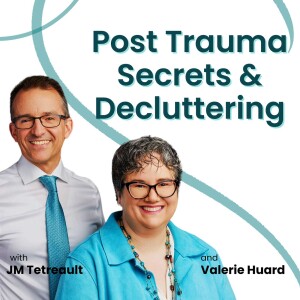 Post Trauma Secrets & Decluttering