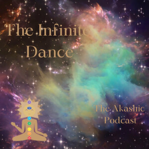 The Infinite Dance- The Akashic Podcast