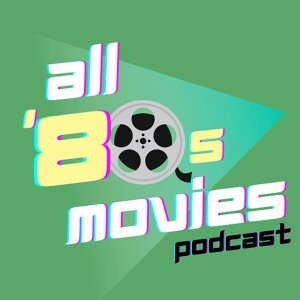 All ’80s Movies Podcast