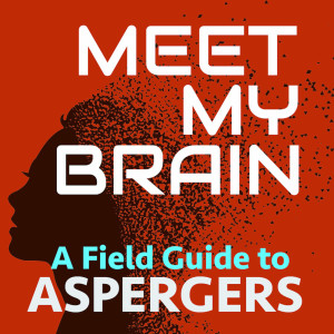 Meet My Brain - A Field Guide to Aspergers