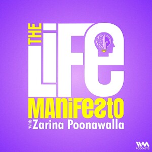 The Life Manifesto with Zarina Poonawalla
