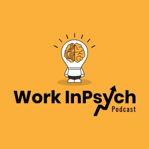 Work InPsych Podcast: Exploring the Life of Everyday's Work