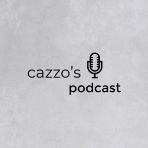 Cazzo’s Podcast