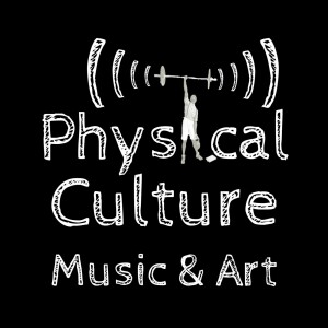 Physical Culture Music & Art