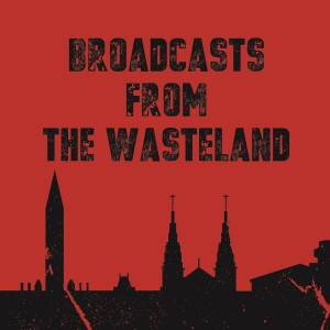 Broadcasts from the Wasteland