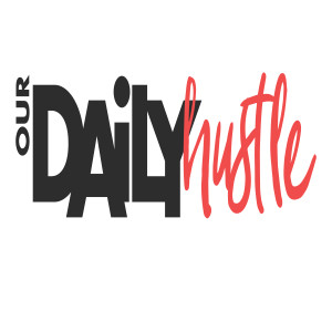 Our Daily Hustle