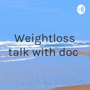 Weightloss talk with doc