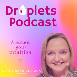 DROPLETS PODCAST BY SINEAD DE HORA