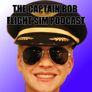 Captain Bob’s Flight Sim Podcast