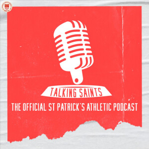 Talking Saints - The Official St Patrick's Athletic Podcast