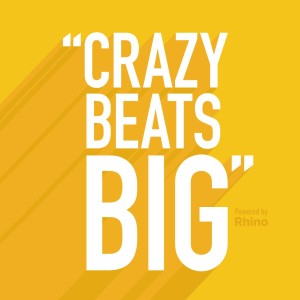 ”Crazy Beats Big”