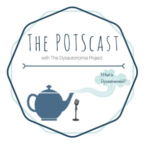 The POTScast with The Dysautonomia Project