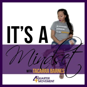 ”It’s a Mindset” with Tacarra Barnes