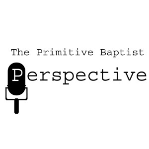 The Primitive Baptist Perspective