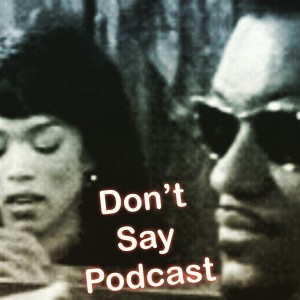 Don’t Say Podcast