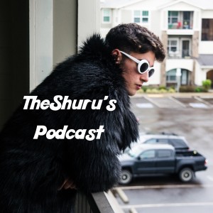 TheShuru’s Podcast