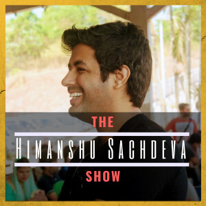 The Himanshu Sachdeva Show